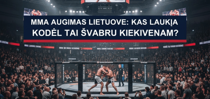 MMA Augimas Lietuvoje: Kas Laukia 2026 Metais ir Kodėl Tai Svarbu Kiekvienam?